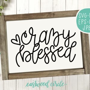 Crazy Blessed svg, Gesegnetes Svg, Bauernhaus svg, Bauernschild svg, Hand beschriftetes Svg, Handlettered Svg, Kommerzielle Nutzung, Erntedank svg