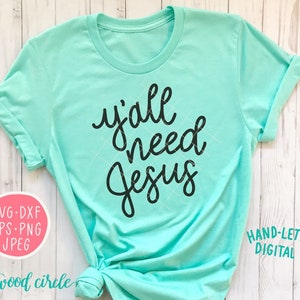 Y'all Need Jesus svg, Yall Need Jesus svg, Hand Lettered svg, Handlettered svg, Cut Files, Cutting Files, Southern svg, dxf, Y'all svg