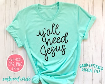 Y'all Need Jesus svg, Yall Need Jesus svg, Hand Lettered svg, Handlettered svg, Cut Files, Cutting Files, Southern svg, dxf, Y'all svg