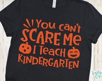 You Can't Scare Me I Teach Kindergarten svg, Halloween Teacher svg, Halloween svg, Teacher Halloween svg, Halloween svg Files for Cricut