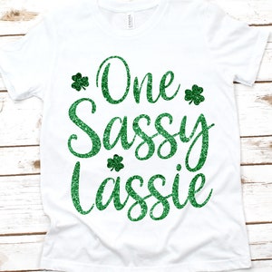 One Sassy Lassie svg, St. Patrick es Day svg, St. Patrick es svg, Sassy Lassie svg, Irish svg, St. Paddy Day svg, St Pattys Day svg, Shirt svg