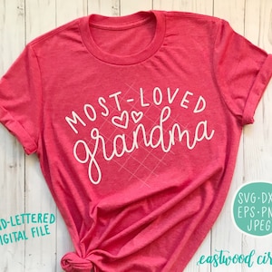 Most Loved Grandma svg, Grandma svg, Grandparents svg, Hand Lettered svg, Handlettered svg, svg Files for Cricut, Cut Files, dxf, png