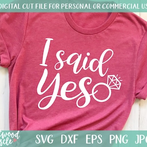 I Said Yes svg, Engagement svg, I Said Yes svg Files, Wedding svg, Engagement svg Files, Bride svg, Engaged svg, Engagement Shirt svg, dxf