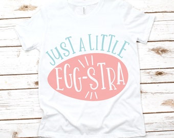 Just a Little Eggstra svg, Easter svg, Easter svg Files, Easter svg Kids, Easter svg Files for Cricut, Easter svg for Women, Easter Shirt
