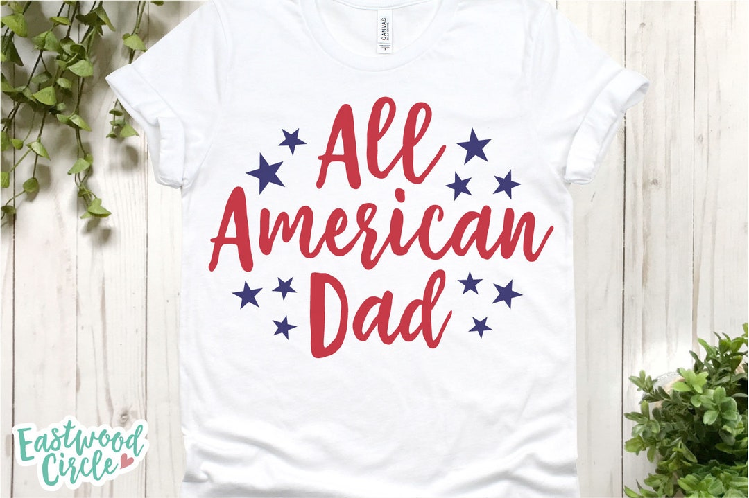 All American Dad Svg, 4th of July Svg, America Svg, Patriotic Svg ...
