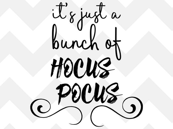 Hocus Pocus Svg Halloween Svg It S Just A Bunch Of Hocus Etsy