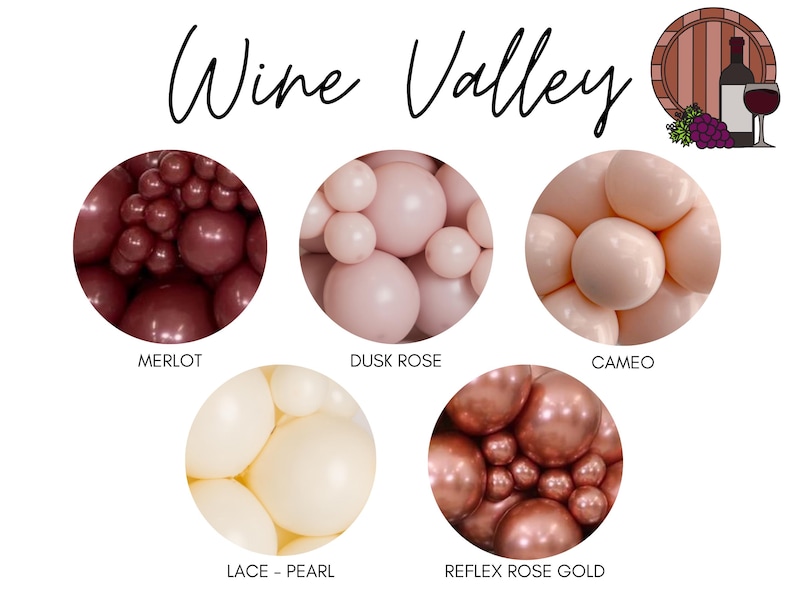 May include: Wine Valley balloon garland in various colors, including merlot, dusk rose, cameo, lace - pearl, and reflex rose gold.