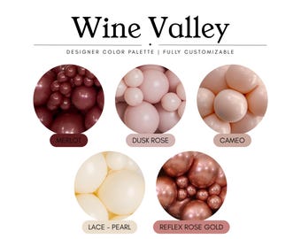 May include: A Wine Valley designer color palette display featuring five circular groupings of balloons in various shades. The colors include deep merlot, soft dusk rose, pale cameo, creamy lace-pearl, and a metallic reflex rose gold finish.