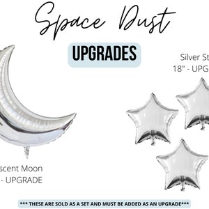Peut inclure: Ballons en feuille d'aluminium argent&eacute;s en forme d'&eacute;toiles et de croissant de lune. Les &eacute;toiles mesurent 46 cm et la lune 61 cm. Les ballons sont &eacute;tiquet&eacute;s "Space Dust Upgrades".