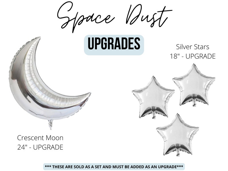 Peut inclure: Ballons en feuille d'aluminium argent&eacute;s en forme d'&eacute;toiles et de croissant de lune. Les &eacute;toiles mesurent 46 cm et la lune 61 cm. Les ballons sont &eacute;tiquet&eacute;s "Space Dust Upgrades".