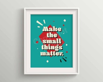 Make the Small Things Matter | Retro Typography Wall Art | Unframed