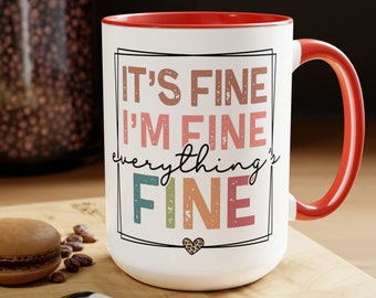 It's Fine I'm Fine Everything is Fine Coffee Mug, Funny, Humor, Cartoon, Gift for Her Him, Present, Birthday, Holiday 15oz