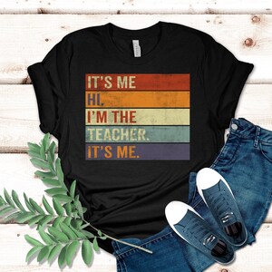 It's Me Hi I'm The Teacher It's Me Shirt, Teacher Shirt, I'm The Teacher Shirt, Teacher Gift, Gift For Teacher Shirt, Teacher Tee, Its me 2