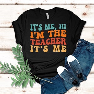 It's Me Hi I'm The Teacher It's Me Shirt, Teacher Shirt, I'm The Teacher Shirt, Teacher Gift, Gift For Teacher Shirt, Teacher Tee, Its me 1