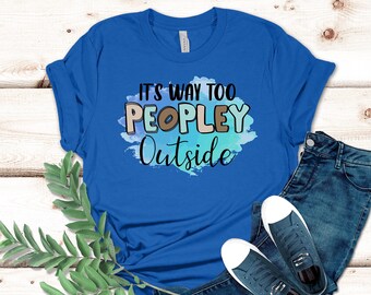 Es ist Weg zu Leute draußen Shirt, lustige antisoziale T-Shirts Frauen, lustige T-Shirts Frauen, Anti-People-Hemden