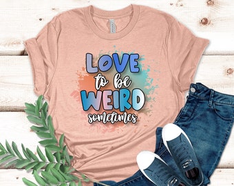 Me encanta ser raro a veces camisa