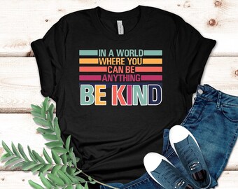 In A World Where You Can Be Anything Be Kind Shirt,Be Kind Rainbow Shirt,Be Kind Shirt,Language shirt,Kindness shirt,Watercolor Be Kind