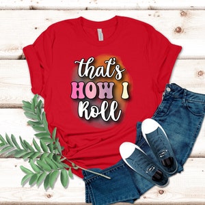 That&#39;s How I Roll Shirt, Lawn Games, Lawn Bowls