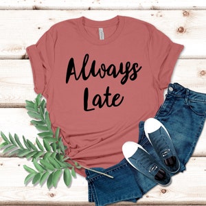 Immer zu spät Shirt, Busy Life Shirt, Morgen Shirt, Slacker Shirt