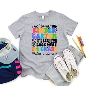 So Long Kindergarten It&#39;s Been Fun Look Out 1st Grade Here I Come T-shirt, 1st Day of First Grade Shirt, Back To School Shirt, 1st Grade Tee