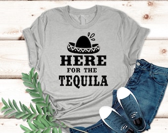 Here For The Tequila Shirt, Cinco De Mayo Shirts, Margarita Shirt