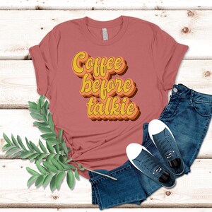 Coffee Before Talkie Shirt, Coffee Lovers Shirt, Coffee Shirt Women&#39;s, Funny Coffee Shirt, Coffee Tee Shirts, Coffee TShirt, Gift for Friend