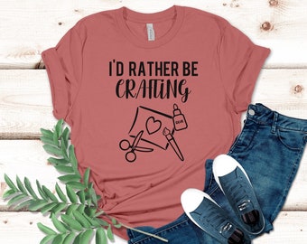 I'd Rather Be Crafting T-Shirt, Birthday Gift For Bff, Funny Shirt, Birthday Gift, Unisex Ladies Tee, Tee Shirt