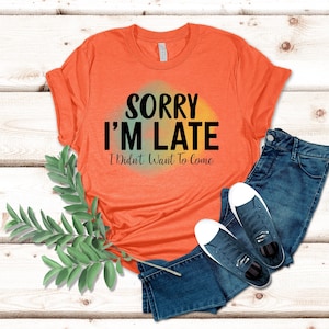Przepraszam za spóźnienie, nie chciałem przyjść T-shirt, damska koszulka unisex z okrągłym dekoltem, zabawny slogan, koszulka z krótkim i długim rękawem