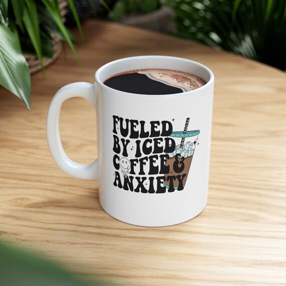Fueled By iced Coffee And Anxiety, Coffee Mug, Mothers Day Gift, Personalized Gift, Gift For Women