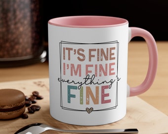 It's Fine I'm Fine Everything is Fine Coffee Mug, Funny, Humor, Cartoon, Gift for Her Him, Present, Birthday, Holiday, 2