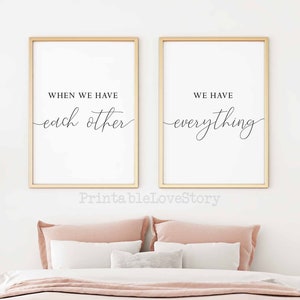 When we have each other we have everything,Bedroom wall art,Above bed sign,Signs for bedroom,Bedroom wall art,Printable decor,Wedding gift
