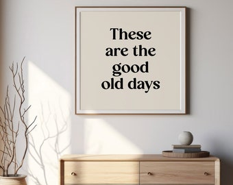 Good Old Days Quote Print, Inspirational Home Wall Decor (Digital Download)