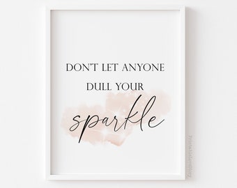 Don't Let Anyone Dull Your Sparkle printable,Inspirational Quote,Printable wall Art,Girls room decor,Baby girl nursery,Printable wall art