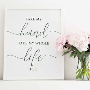 Take my hand take my whole life too sign,Bedroom quote,Bedroom wall art,Above bed decor,Love quote,Bedroom prints,Romantic lyrics,Printable