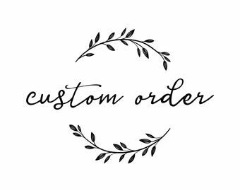 Custom design,Custom sign,Custom print,Customizes signs,Custom order,Instant download,Custom typography,Custom calligraphy,Custom quote art