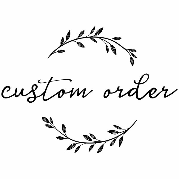 Custom design,Custom sign,Custom print,Customizes signs,Custom order,Instant download,Custom typography,Custom calligraphy,Custom quote art