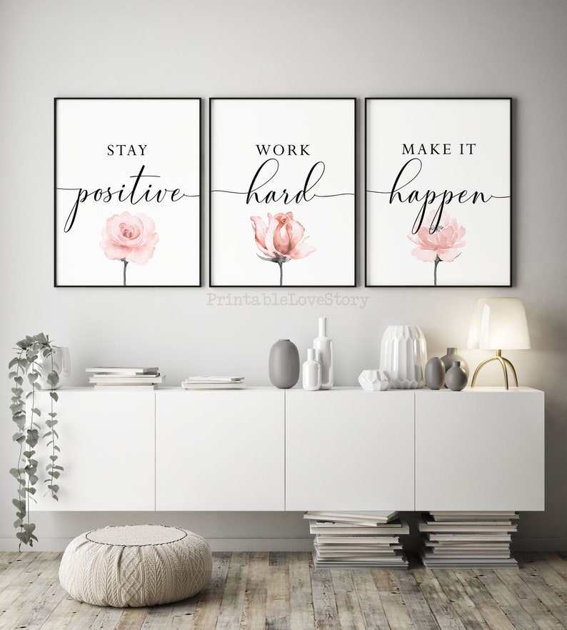 May include: Three framed prints with motivational quotes and watercolor pink roses. The quotes are "Stay positive", "Work hard", and "Make it happen".