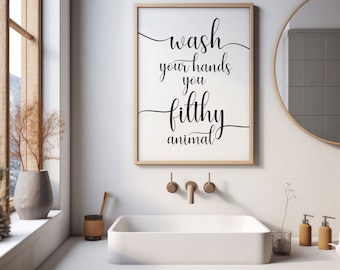Wash Your Hands sign,PRINTABLE art,Bathroom prints,Funny bathroom wall decor,Funny wall art,Wash your hands you filthy animal,Bath wall art