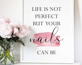 Nail studio decor,Manicure print,Nail art,Nails quote,Beauty salon decor,Life is not perfect but your nails can be,Nails Print,Nails studio