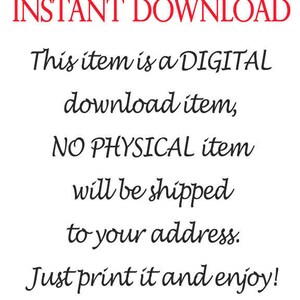 May include: Text overlay on a white background with a floral border and a red heart. The text reads "INSTANT DOWNLOAD This item is a DIGITAL download item, NO PHYSICAL item will be shipped to your address. Just print it and enjoy!"