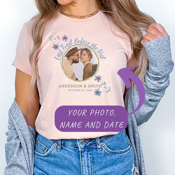 Hiking Bachelorette Shirt with Custom Photo - "Last Trail before the Veil" Theme, Ideal for Bridal Parties and Bridesmaids