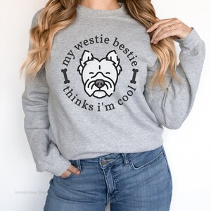 Trui West Highland Terrier - My Westie Thinks I'm Cool Sweatshirt, Westie-sweater voor liefhebbers van Westie Moms Terrier