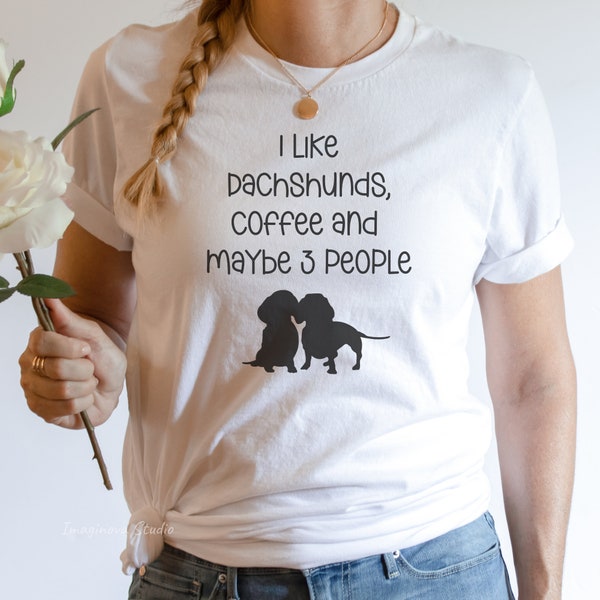 Dachshund Lover Tee: Perfect Sausage Dog Owner Gift, I Like My Dachshund, Coffee and Maybe 3 People Tee
