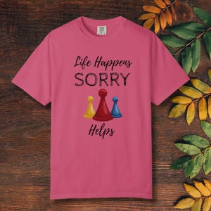 Fun Sorry graphic shirt, board game gift idea, Comfort colors tee, Sorry t-shirt, shirt for Sorry player gifts, Sorry champion