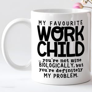 Mein Lieblings Arbeitskind Becher, Arbeit Tochter Geschenk, wie ein Sohn für mich, Geschenk von Arbeit Mutter, Problemkind Becher.