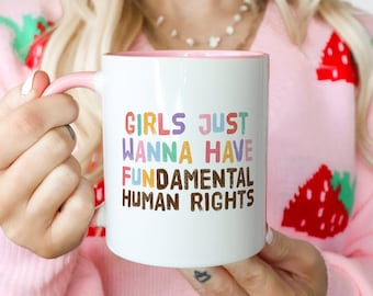Feminist Mug, Girls Just Want Fundamental Human Rights, Empowerment Gift