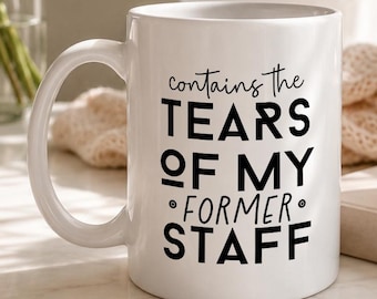 Tears of My Former Staff Mug, Funny Boss Gift
