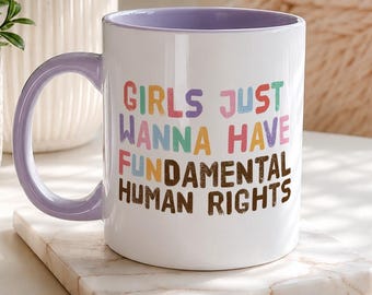 Feminist Mug, Girls Just Want Fundamental Human Rights, Empowerment Gift