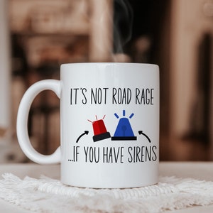 It&#39;s Not Road Rage ...If You Have Sirens Coffee Mug, Funny Firefighter Gift, Police Gift, Ambulance NHS Paramedic, Ambulance Technician