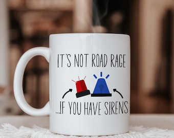 It's Not Road Rage ...If You Have Sirens Coffee Mug, Funny Firefighter Gift, Police Gift, Ambulance NHS Paramedic, Ambulance Technician